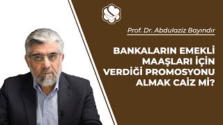 Bankaların emekli maaşları için verdiği promosyonu almak caiz mi  Prof Dr Abdulaziz Bayındır [upl. by Pruchno]