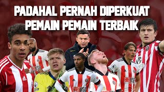 Musim Lalu Hampir UCL Sekarang Degradasi Kronologi Lengkap Degradasinya Sheffield United [upl. by Delphine]