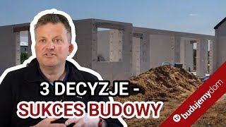 3 najważniejsze ustalenia które decydują o powodzeniu budowy domu [upl. by Johathan329]