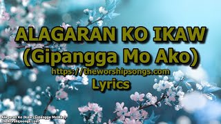 Alagaran Ko Ikaw Gipangga Mo Ako  Lyrics [upl. by O'Malley]