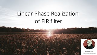 Linear Phase Realization of FIR filters  DSPDigital Signal Processing [upl. by Avevoneg499]