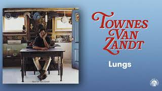 Townes Van Zandt  Lungs Official Audio [upl. by Nolyarg975]