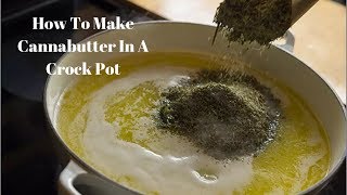 How To Make Cannabutter in a Slow Cooker [upl. by Centonze]