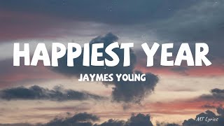 Jaymes Young  Happiest Year Lyrics [upl. by Ansilme]