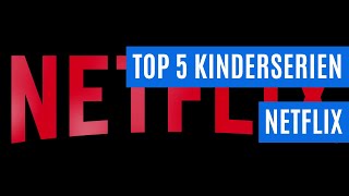 Top 5 Kinderserien auf Netflix  Unsere Empfehlungen für unendlichen Spass [upl. by Atirehgram]