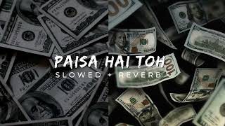 Paisa Hai To  Slowed  Reverb   SachinJigar Vishal Dadlani Mellow D  Astounding Beats [upl. by Sapphira]