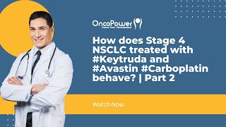 How stage 4 NSCLC is treated with Keytruda and Avastin Carboplatin  Oncopower [upl. by Accemahs]