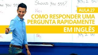 COMO RESPONDER UMA PERGUNTA RAPIDAMENTE EM INGLÊS  AULA 27 PARA INICIANTES  PROFESSOR KENNY [upl. by Swee]