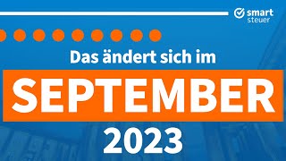 Das ändert sich im September 2023  Neuigkeiten Gesetze und Steuern [upl. by Enneire]