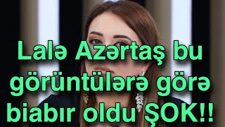 Lalə Azərtaş bu görüntülərə görə biabır oldu ŞOK [upl. by Annekim]