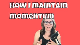 How I maintain momentum [upl. by Madalena]