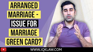 Will having an Arranged Marriage be an Issue for a Marriage Green Card [upl. by Stila]