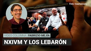 NXIVM y los LeBarón por Fabrizio Mejía  Video columna [upl. by Aenat]