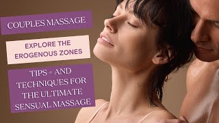 The Ultimate Guide to Couples Massage  Tips for Sensual Connection  Explore the Erogenous Zones [upl. by Ynotna]