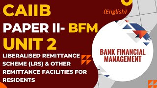 BFM Unit 2 Liberalized Remittance Scheme LRS and Other Remittance Facilities for Residents CAIIB [upl. by Margaux]