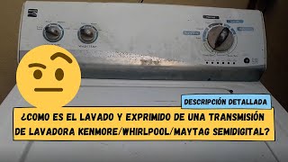 ¿Cómo es el lavado y exprimido de una transmisión de lavadora KenmoreWhirlpoolMaytag semi digital [upl. by Vasili]