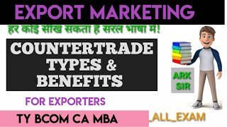 Countertrade Types amp BENEFITS Export marketing Tybcom sem 6 EXPORT SPECIALIST ARK SIR [upl. by Artenak]