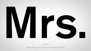 How To Pronounce Mrs [upl. by Enetsirhc268]