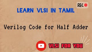 13 Verilog Design and Testbench for Half Adder  VLSI in Tamil vlsi verilog v4u [upl. by Navad158]