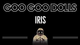 Goo Goo Dolls • Iris CC 🎤 Karaoke Instrumental Lyrics [upl. by Iv]