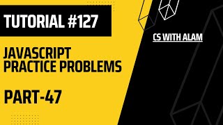 JavaScript Practice Problems  Part 47  Web Development Tutorial 127 [upl. by Mayyahk]