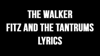 Fitz and the Tantrums  The Walker Lyrics HD [upl. by Stanway]