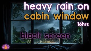 Black Screen Heavy Rain on Cabin Window  Rain Ambience  Rain Sounds for Sleeping [upl. by Nehtiek]