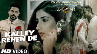 KALLEY REHEN DE Full Video Song  ZORAWAR  Yo Yo Honey Singh Alfaaz  TSeries [upl. by Gerladina266]