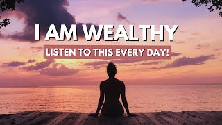 I AM WEALTHY Money Affirmations for Wealth and Abundance  Listen To This Every Day [upl. by Iliam]