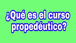 ¿Que es el curso propedéutico [upl. by Kamin]