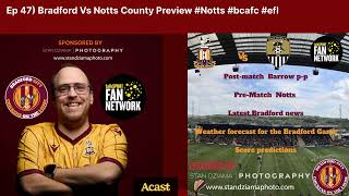 Ep 47 Bradford Vs Notts County Preview Notts bcafc efl  Chickens On The Loose Podcast [upl. by Zacek]