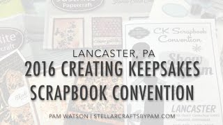 2016 Creating Keepsakes Scrapbook Convention in Lancaster PA  Stellar Crafts by Pam [upl. by Gehlbach888]