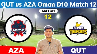 AZA vs QUT  AZA vs QUT Prediction  AZA VS QUT 12TH OMAN D10 LEAGUE MATCH [upl. by Xeno463]