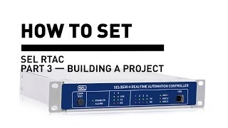 SEL RTAC — Building a Project 3 of 9 [upl. by Euqinimod208]