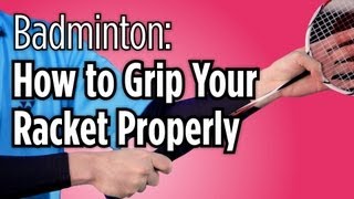 How to Grip Your Racket Properly  Badminton Lessons [upl. by Aldwin]