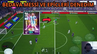 BEDAVA MESSİ VE BEDAVA GELEN EPİCLERİ DENİYORUZ EFOOTBALL MOBİLE [upl. by Brenden145]