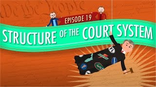 Structure of the Court System Crash Course Government and Politics 19 [upl. by Cheng]