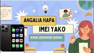 JINSI YA KUANGALIA IMEI NAMBA YA SIMU YAKO KWA URAHISI SANA [upl. by Norrabal]