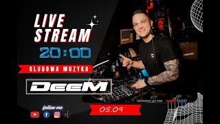 DeeM  Live Stream 05092024 KLUBOWA MUZYKA Retro time  TikTok party deemdj e2k dj weekend [upl. by Ainerbas]