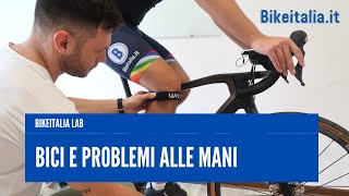 Bici e problemi alle mani formicolii dolore o perdita di sensibilità  Bikeitalia LAB [upl. by Britta]