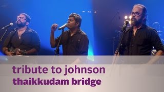 Tribute to Johnson  Thaikkudam Bridge  Music Mojo Season 3  KappaTV [upl. by Herman]