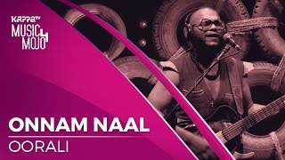 Onnam Naal  Oorali  Music Mojo Season 4  KappaTV [upl. by Chiquita]