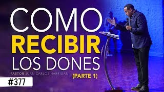 COMO RECIBIR LOS DONES Parte 1 Pastor Juan Carlos Harrigan [upl. by Kacerek]