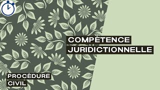 Compétence Juridictionnelle  Procédure civile [upl. by Artinahs437]