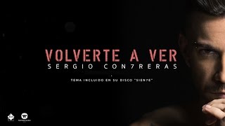 Sergio Contreras  Volverte a ver Lyric Video [upl. by Vasilis622]