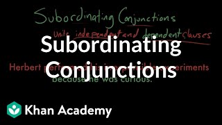 Subordinating conjunctions  The parts of speech  Grammar  Khan Academy [upl. by Meirrak]