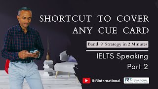 IELTS Speaking Part 2  Shortcut to Cover Any Cue Card  Band 9 Strategy in 2 Minutes [upl. by Placida]