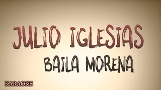 Julio Iglesias  Baila Morena  KARAOKE [upl. by Ayekahs]