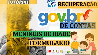 COMO RECUPERAR CONTA GOVBR DE UM MENOR DE IDADE POR FORMULÁRIO 2023 [upl. by Blaise]