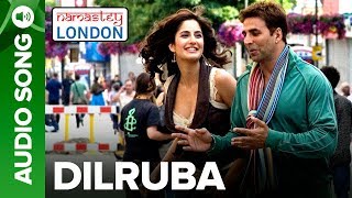 DILRUBA  Full Audio Song  Namastey London  Akshay Kumar amp Katrina Kaif [upl. by Robbins6]